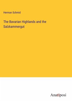 The Bavarian Highlands and the Salzkammergut - Schmid, Herman