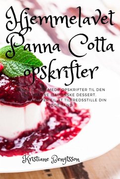 Hjemmelavet Panna Cotta opskrifter - Kristiane Bengtsson