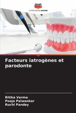 Facteurs iatrogènes et parodonte - Verma, Ritika;Palwankar, Pooja;Pandey, Ruchi