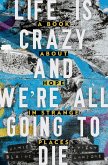 Life is Crazy and We're All Going to Die (eBook, ePUB)