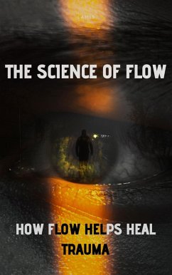 The Science of Flow: How it Helps Heal Trauma (eBook, ePUB) - Lamis