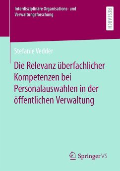 Die Relevanz überfachlicher Kompetenzen bei Personalauswahlen in der öffentlichen Verwaltung (eBook, PDF) - Vedder, Stefanie