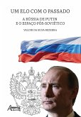 Um Elo com o Passado: A Rússia de Putin e o Espaço Pós-Soviético (eBook, ePUB)