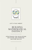 Building Mathematical Instinct : Strategies for Developping Intuition and Problem-Solved Skills (eBook, ePUB)