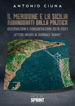 Il Meridione e la Sicilia abbandonati dalla politica (eBook, ePUB) - Ciuna, Antonio