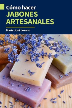 Cómo hacer jabones artesanales (eBook, ePUB) Cover Cómo hacer jabones artesanales (eBook, ePUB)