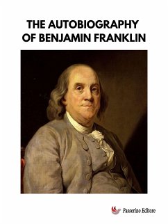 The Autobiography of Benjamin Franklin (eBook, ePUB) - Franklin, Benjamin