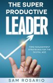 The Super Productive Leader: Time Management Strategies for the Digital Age (eBook, ePUB)