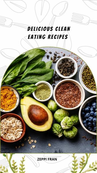 Delicious Clean Eating Recipes (eBook, ePUB) Delicious Clean Eating Recipes (eBook, ePUB)