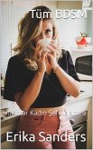 Tüm BDSM. Itaatkar Kadin Sef Üçlemesi (eBook, ePUB)