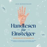 Handlesen für Einsteiger - Entdecken Sie Ihr wahres ICH: Das Praxisbuch zur Enthüllung Ihrer Persönlichkeit, verborgener Potentiale und Lebensaufgabe durch Handlinienlesen (MP3-Download)