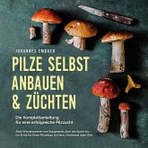 Pilze selbst anbauen & züchten - Die Komplettanleitung für eine erfolgreiche Pilzzucht: Alles Wissenswerte vom Equipment, über die Spore bis zur Ernte für Ihren Pilzanbau im Haus, Hochbeet oder Glas (MP3-Download)