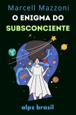 O Enigma Do Subsconciente : Desvendando As Profundezas Da Mente (eBook, ePUB) O Enigma Do Subsconciente : Desvendando As Profundezas Da Mente (eBook, ePUB)