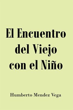 El Encuentro del Viejo con el Niño (eBook, ePUB) - Mendez Vega, Humberto