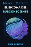 El Enigma Del Subconsciente : Las Profundidades De La Mente (eBook, ePUB) El Enigma Del Subconsciente : Las Profundidades De La Mente (eBook, ePUB)