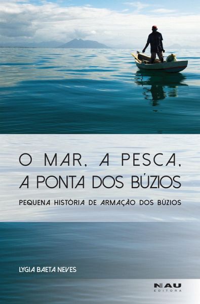 O Mar, a Pesca, a Ponta dos Búzios (eBook, ePUB) O Mar, a Pesca, a Ponta dos Búzios (eBook, ePUB)