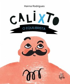 Calixto, o equilibrista (eBook, ePUB) - Rodrigues, Hanna