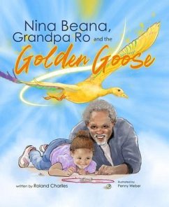Nina Beana, Grandpa Ro, and the Golden Goose (eBook, ePUB) - Charlles, Roland