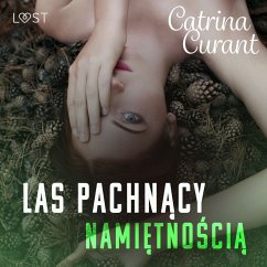 Las pachnący namiętnością – opowiadanie erotyczne (MP3-Download) - Curant, Catrina