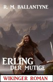Erling der Mutige: Wikinger Roman (eBook, ePUB)