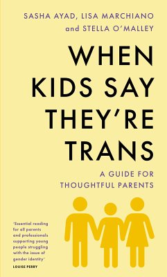 When Kids Say They're Trans (eBook, ePUB) - O'Malley, Stella; Ayad, Sasha; Marchiano, Lisa