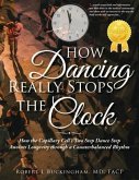 How Dancing Really Stops the Clock (eBook, ePUB) How Dancing Really Stops the Clock (eBook, ePUB)