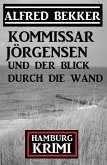 Kommissar Jörgensen und der Blick durch die Wand: Hamburg Krimi (eBook, ePUB)