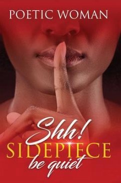 Shh! Sidepiece be quiet (eBook, ePUB) - Poetic Woman