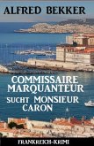 Commissaire Marquanteur sucht Monsieur Caron: Frankreich Krimi (eBook, ePUB)