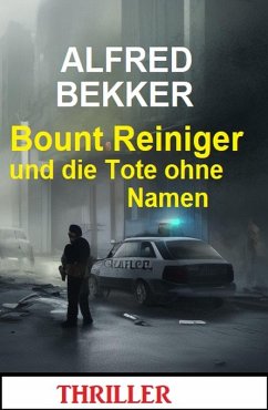 Bount Reiniger und die Tote ohne Namen: Thriller (eBook, ePUB) - Bekker, Alfred