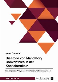 Die Rolle von Mandatory Convertibles in der Kapitalstruktur. Eine empirische Analyse von Werteffekten und Emissionsgründen (eBook, PDF)
