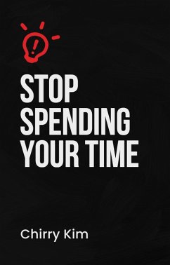 Cover Stop Spending Your Time (Dear Younger Self, #2) (eBook, ePUB)