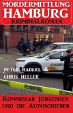 Kommissar Jörgensen und die Autoschieber: Mordermittlung Hamburg Kriminalroman (eBook, ePUB) Kommissar Jörgensen und die Autoschieber: Mordermittlung Hamburg Kriminalroman (eBook, ePUB)