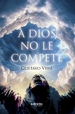 A dios no le compete (eBook, ePUB)