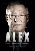 Alex: The Man Behind The Legend (eBook, ePUB)