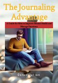 Journaling Advantage: A Guide for Men to Improve Mental Health and Manage Emotions (eBook, ePUB)
