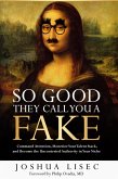 So Good They Call You a Fake: Command Attention, Monetize Your Talent Stack, and Become the Uncontested Authority in Your Niche (eBook, ePUB)