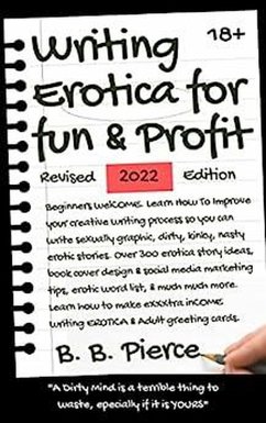 Writing Erotica for Fun and Profit Revised 2022 Edition (eBook, ePUB) - Pierce, B. B.
