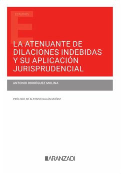 La atenuante de dilaciones indebidas y su aplicación jurisprudencial (eBook, ePUB) - Rodríguez Molina, Antonio