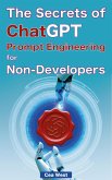 The Secrets of ChatGPT Prompt Engineering for Non-Developers (eBook, ePUB)