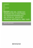 Recepción del Derecho Romano en la doctrina de Amador Rodríguez, relativa al juicio de primera instancia, año 1609 (eBook, ePUB)