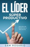 El Líder Súper Productivo: Gestión del Tiempo en la Era Digital (eBook, ePUB)