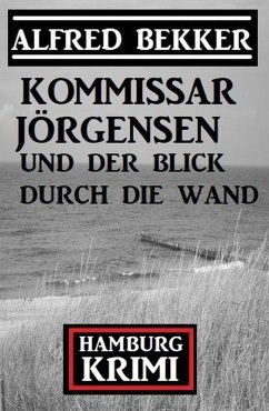 Cover Kommissar Jörgensen und der Blick durch die Wand: Hamburg Krimi (eBook, ePUB)
