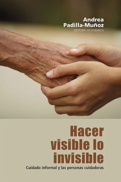 Hacer visible lo invisible (eBook, ePUB) - Curcio Borrero, Carmen-Lucía; Espinal-Arango, Sara; Aparicio-Baque, Laura Carolina; Jiménez Rojas, Paula Andrea; Jaramillo Jassir, Iván Daniel; Vales, Priscila Martín; Neva Orozco, Jorge Enrique; Gómez Ramírez, Olga Janneth; Burbano Rivera, Daira Vanessa; Plazas-Gómez, Clara Viviana; Rodríguez Lesmes, Paul Andrés; Perrotta, Valentina; Pineda A D, Javier; Guevara-Peña, Nora Liliana