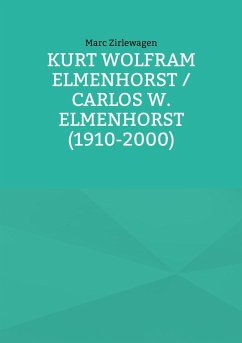 Kurt Wolfram Elmenhorst / Carlos W. Elmenhorst (1910-2000) (eBook, ePUB)