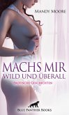 Machs mir wild und überall   Erotische Geschichten (eBook, PDF)