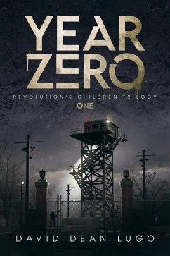 Year Zero (Revolution's Children, #1) (eBook, ePUB) - Lugo, David Dean