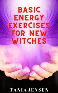 Basic Energy Exercises for New Witches (eBook, ePUB) - Jensen, Tania