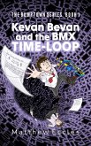 Kevan Bevan and the BMX Time-Loop (The Bumptown Series, #1) (eBook, ePUB) Kevan Bevan and the BMX Time-Loop (The Bumptown Series, #1) (eBook, ePUB)