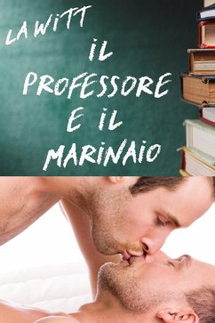 Il Professore e il Marinaio (eBook, ePUB) - Witt, L. A.